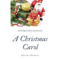 A Christmas Carol (annotated): unabridged edition with introduction and commentary