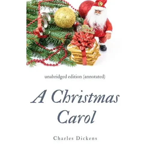 A Christmas Carol (annotated): unabridged edition with introduction and commentary