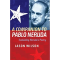 A Companion to Pablo Neruda: Evaluating Neruda's Poetry