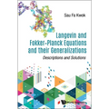Langevin and Fokker-Planck Equations and Their Generalizations: Descriptions and Solutions