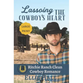 Lassoing the Cowboy's Heart: Large Print