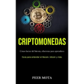 Criptomonedas: Cómo lucrar del bitcoin, ethereum para aprendices (Guía para entender el litecoin, bitcoin y más.)