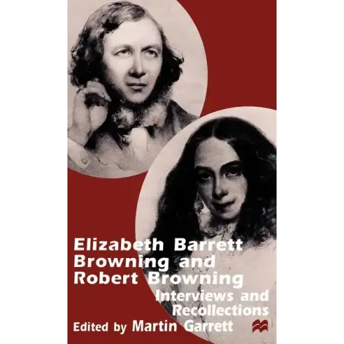 Elizabeth Barrett Browning and Robert Browning: Interviews and Recollections