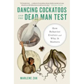 Dancing Cockatoos and the Dead Man Test: How Behavior Evolves and Why It Matters