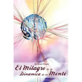 El Milagro de La Dinamica de La Mente Por Dr. Joseph Murphy (Autor de El Poder de La Mente Subconsciente)
