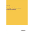 Proceedings of the Western Baptist Educational Convention