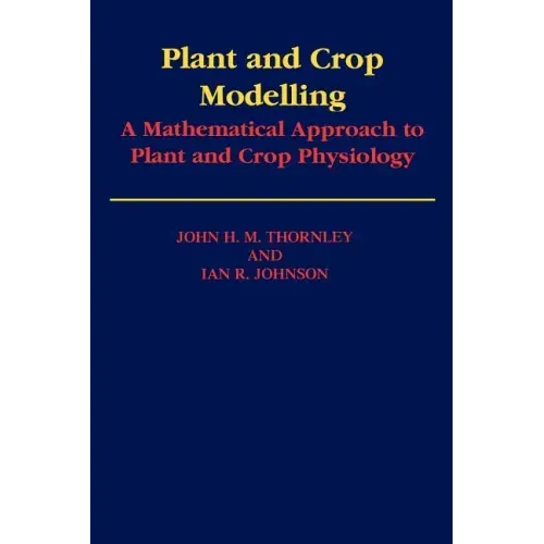 Plant and Crop Modelling: A Mathematical Approach to Plant and Crop Physiology