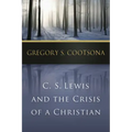 C. S. Lewis and the Crisis of a Christian