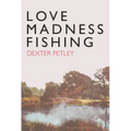 Love, Madness, Fishing