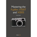 Mastering the Fujifilm X100T and X100S