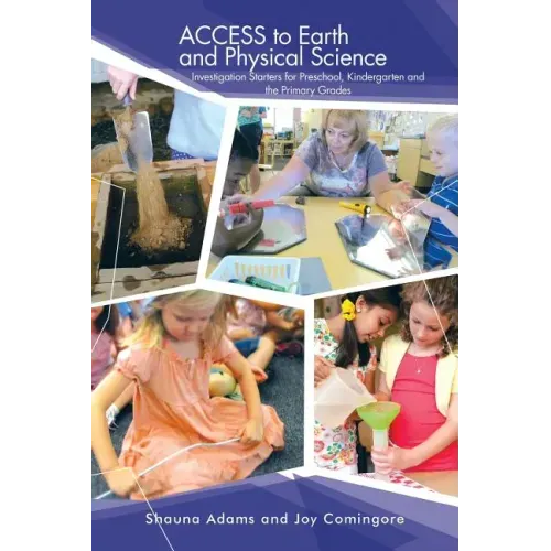 ACCESS to Earth and Physical Science: Investigation Starters for Preschool, Kindergarten and the Primary Grades