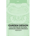 Garden Design - With Chapters on the Formal Garden and Garden Ornaments