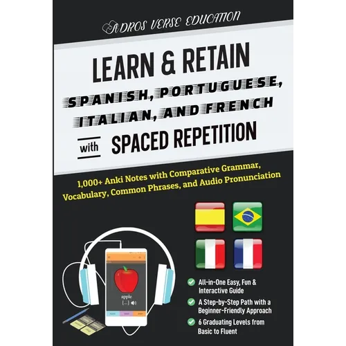 Learn & Retain Spanish, Portuguese, Italian, and French with Spaced Repetition: 1,000+ Anki Notes with Comparative Grammar, Vocabulary, Common Phrases