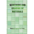 The Screening and Grading of Materials (Chemical Engineering Series)
