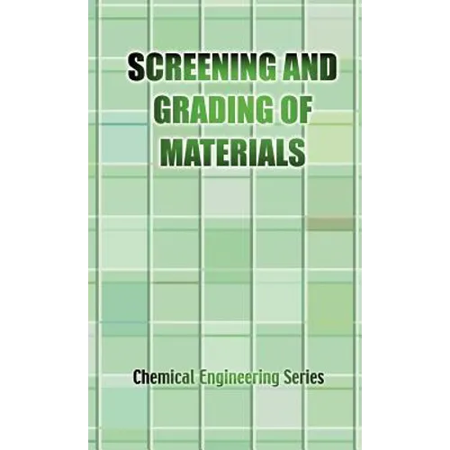 The Screening and Grading of Materials (Chemical Engineering Series)