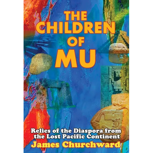 The Children of Mu: Relics of the Diaspora from the Lost Pacific Continent