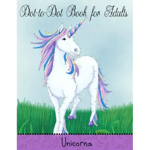 Dot to Dot Book for Adults: Unicorns: Extreme Connect the Dots