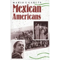 Mexican Americans: Leadership, Ideology, and Identity, 1930-1960
