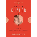 Leila Khaled: Icon of Palestinian Liberation