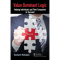 Value Dominant Logic: Helping Individuals and Their Companies to Succeed