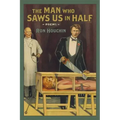 The Man Who Saws Us in Half: Poems