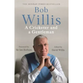 Bob Willis: A Cricketer and a Gentleman