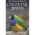 Picture Book of Colorful Birds: For Seniors with Dementia (Large Text) [Best Gifts for People with Dementia]