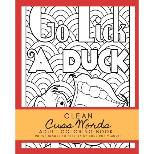 Clean Cuss Words Adult Coloring Book 28 Fun Images to Freshen Up Your Potty Mouth: Adult Coloring Boosks Cuss Words