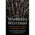Winning Westeros: How Game of Thrones Explains Modern Military Conflict