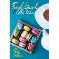 French Desserts & Other Bakes: Master Baking Insanely Delicious Desserts with 650 Recipes!