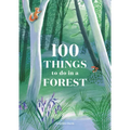 100 Things to Do in a Forest