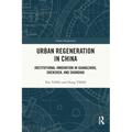 Urban Regeneration in China: Institutional Innovation in Guangzhou, Shenzhen, and Shanghai