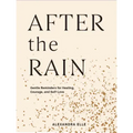 After the Rain: Gentle Reminders for Healing, Courage, and Self-Love