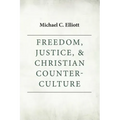 Freedom, Justice & Christian Counter-Culture