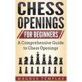 Chess Openings for Beginners: A Comprehensive Guide to Chess Openings