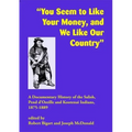 You Seem to Like Your Money, and We Like Our Country: A Documentary History of the Salish, Pend d'Oreille, and Kootenai Indians, 1875-1889