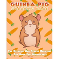 Guinea Pig Coloring Book - The Relaxing And Stress Relieving Art Book For Mindfulness