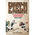 Franklin Field Saturdays: Celebrating 65 Years of Penn Football in the Ivy League 1956-2021