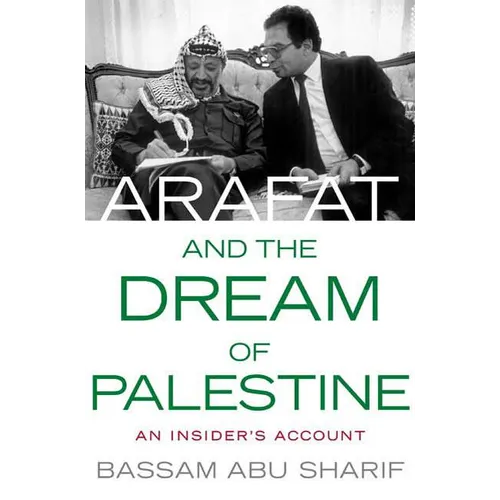 Arafat and the Dream of Palestine: An Insider's Account
