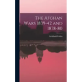 The Afghan Wars 1839-42 and 1878-80