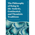 The Philosophy of Being in the Analytic, Continental, and Thomistic Traditions: Divergence and Dialogue