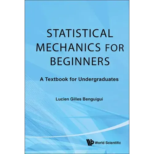 Statistical Mechanics for Beginners: A Textbook for Undergraduates