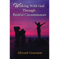 Walking With God Through Painful Circumstances