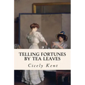 Telling Fortunes By Tea Leaves