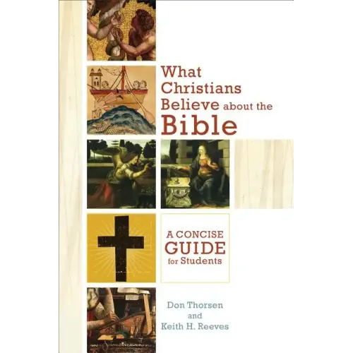 What Christians Believe about the Bible: A Concise Guide for Students