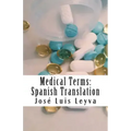 Medical Terms: Spanish Translation: English-Spanish Medical Terms