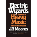 Electric Wizards: A Tapestry of Heavy Music, 1968 to the Present