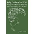 Why Do We Get Sick? Why Do We Get Better? A Wellness Detective Manual