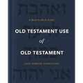 Old Testament Use of Old Testament: A Book-By-Book Guide