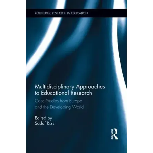 Multidisciplinary Approaches to Educational Research: Case Studies from Europe and the Developing World